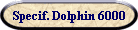 Specif. Dolphin 6000