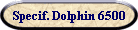 Specif. Dolphin 6500