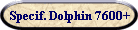 Specif. Dolphin 7600+