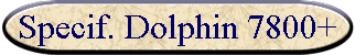 Specif. Dolphin 7800+