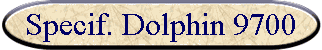 Specif. Dolphin 9700
