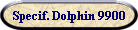 Specif. Dolphin 9900