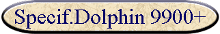 Specif.Dolphin 9900+