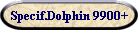 Specif.Dolphin 9900+